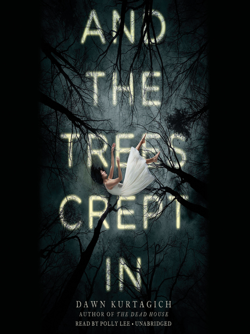 Title details for And the Trees Crept In by Dawn Kurtagich - Wait list